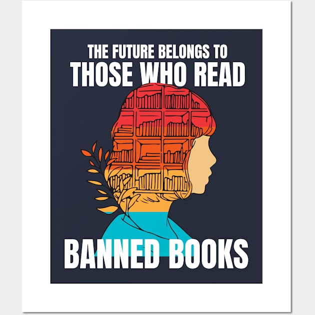 The Future Belongs to Those Who Read Banned Books Wall Art by Banned Books Club